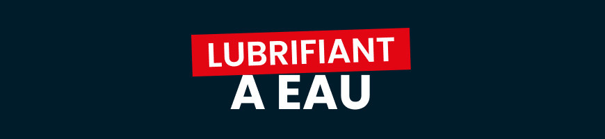 Lubrifiant à base d'eau + de 20 références en livraison discrète 24h